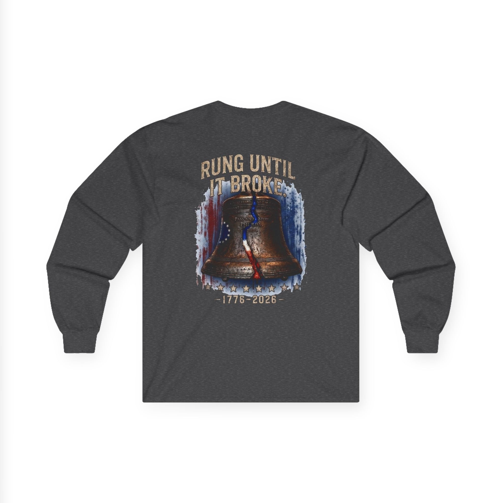 Liberty Bell "Rung Until It Broke" Shirt | 1776 American History Graphic Long Sleeve Tee| Limited Edition
