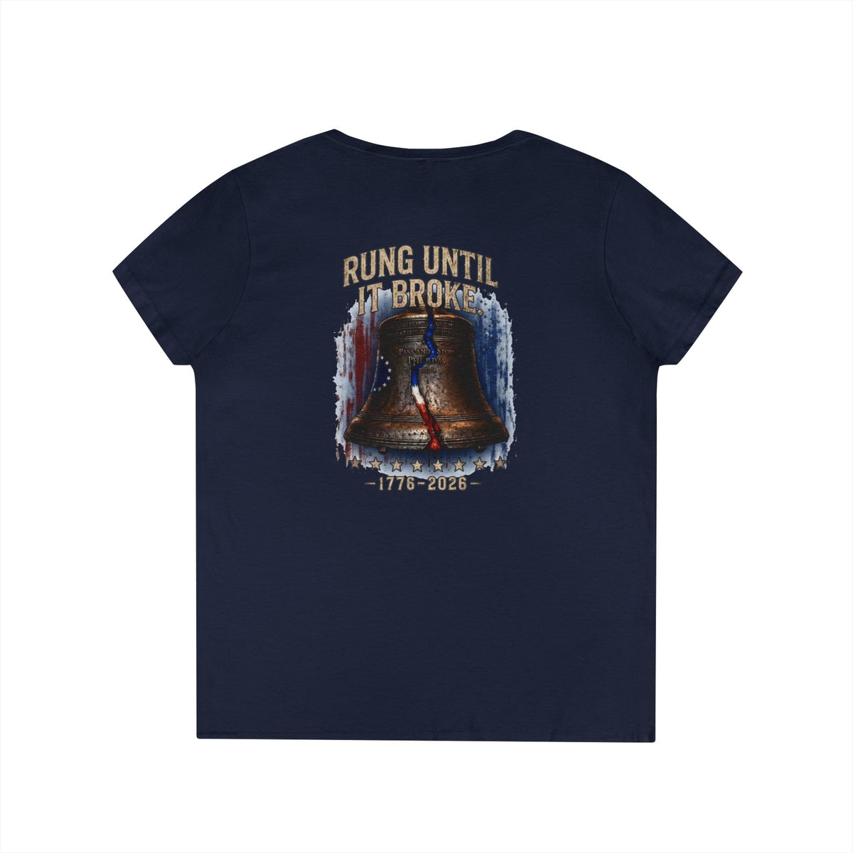 Liberty Bell "Rung Until It Broke" Shirt| 1776 American History Graphic Tee | Ladies V-Neck T-Shirt