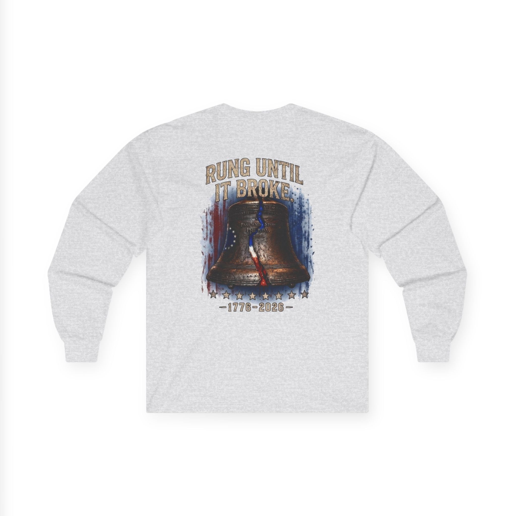 Liberty Bell "Rung Until It Broke" Shirt | 1776 American History Graphic Long Sleeve Tee| Limited Edition