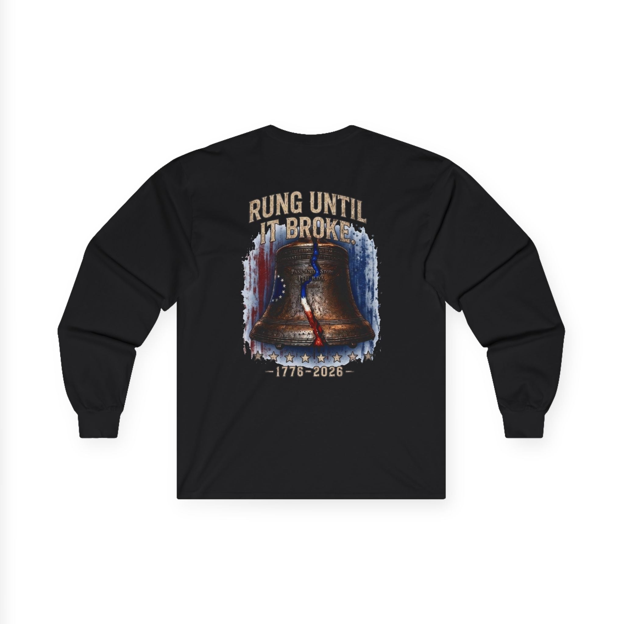 Liberty Bell "Rung Until It Broke" Shirt | 1776 American History Graphic Long Sleeve Tee| Limited Edition