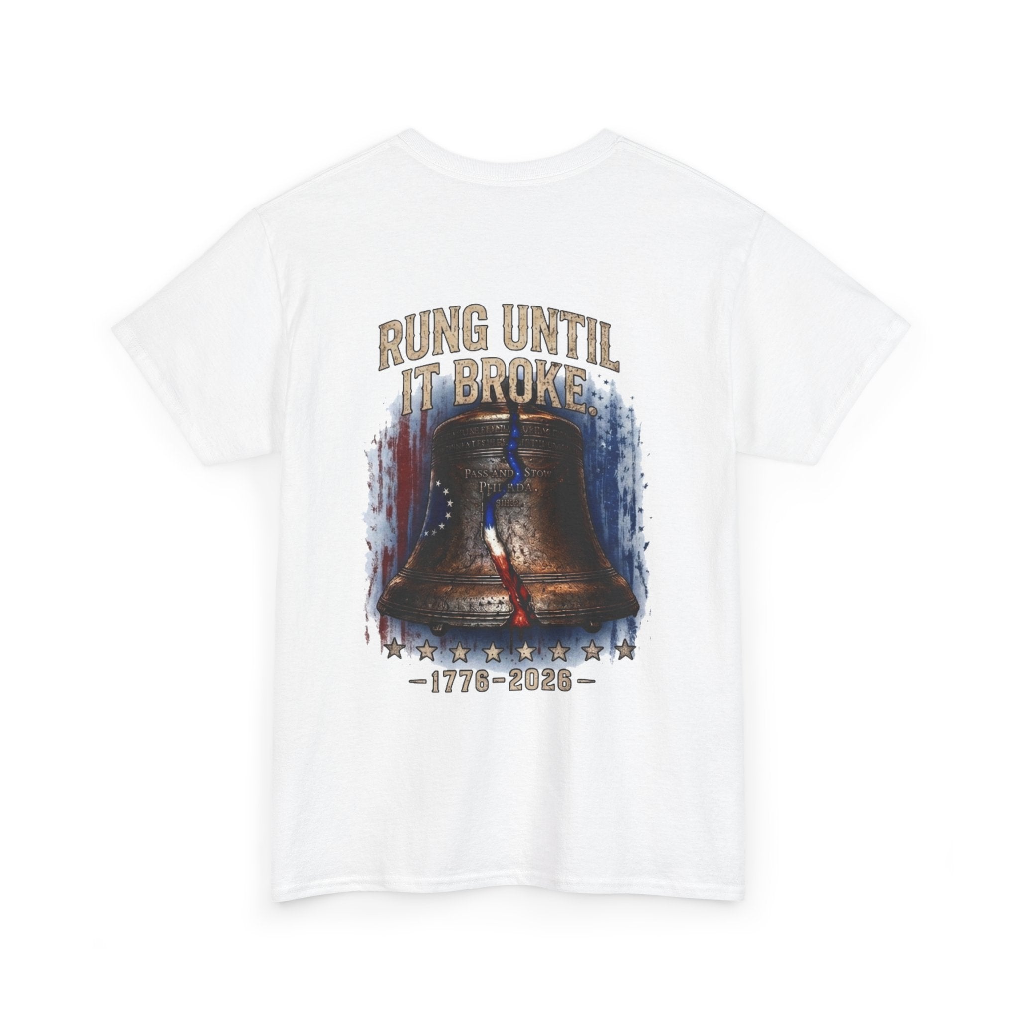 Liberty Bell "Rung Until It Broke" T-Shirt | 250th Anniversary | Limited Edition Patriotic Americana