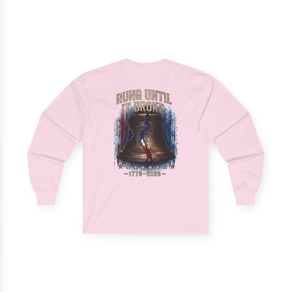 Liberty Bell "Rung Until It Broke" Shirt | 1776 American History Graphic Long Sleeve Tee| Limited Edition