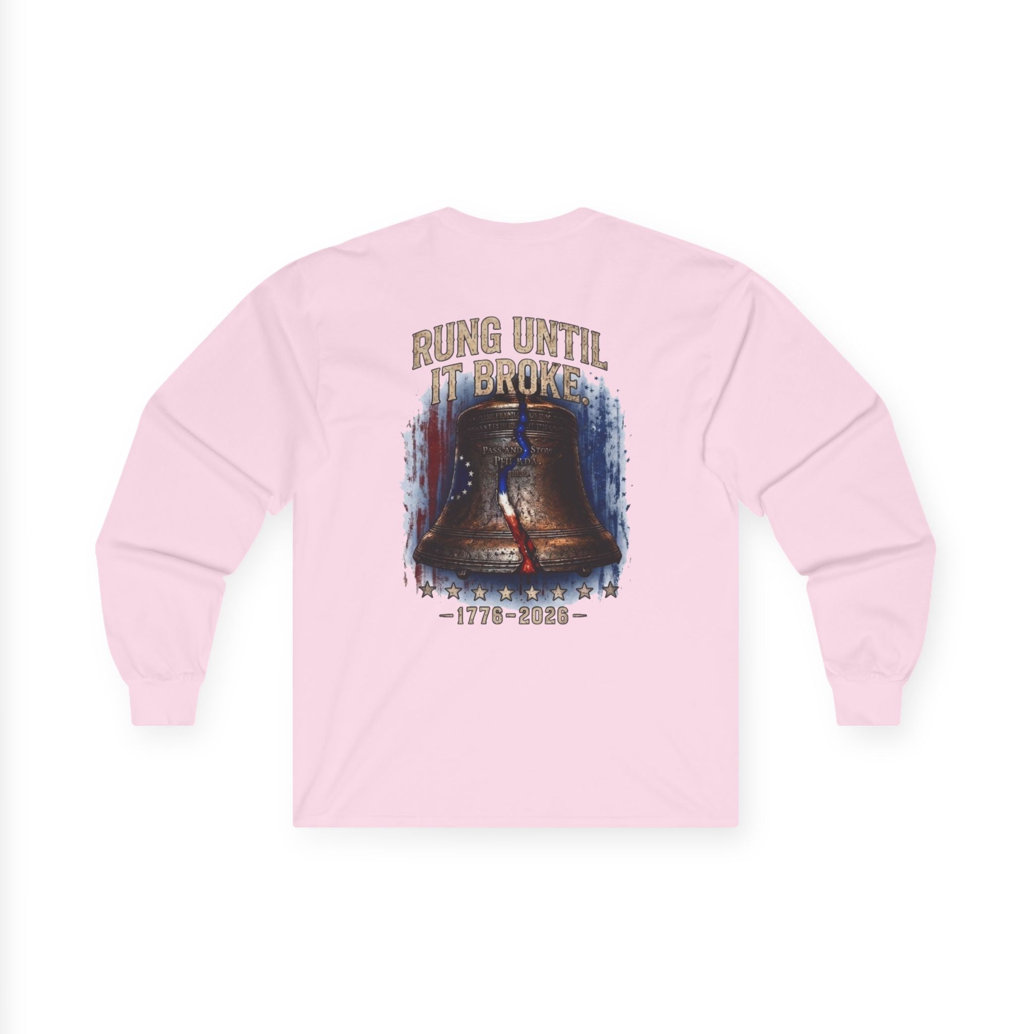 Liberty Bell "Rung Until It Broke" Shirt | 1776 American History Graphic Long Sleeve Tee| Limited Edition