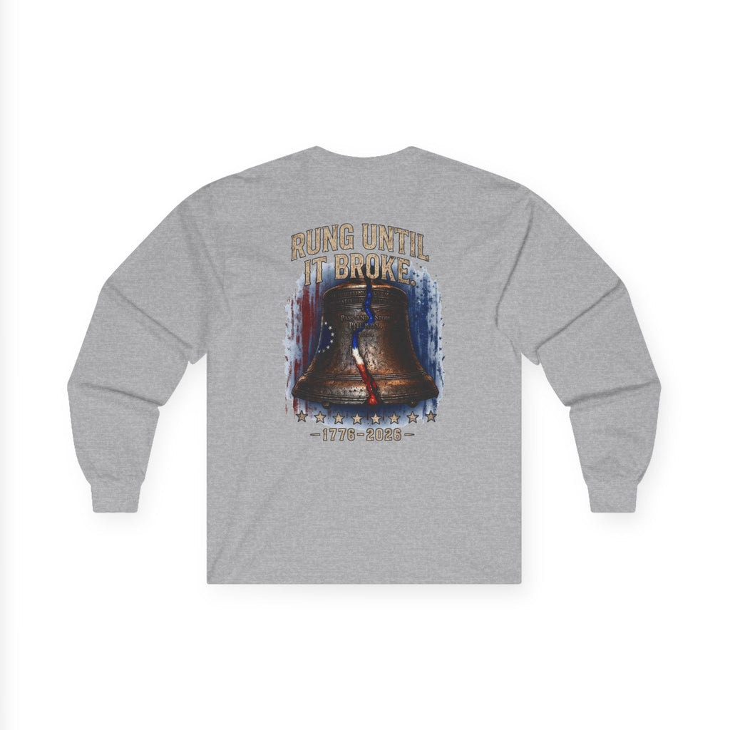 Liberty Bell "Rung Until It Broke" Shirt | 1776 American History Graphic Long Sleeve Tee| Limited Edition