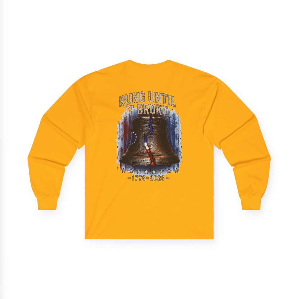 Liberty Bell "Rung Until It Broke" Shirt | 1776 American History Graphic Long Sleeve Tee| Limited Edition