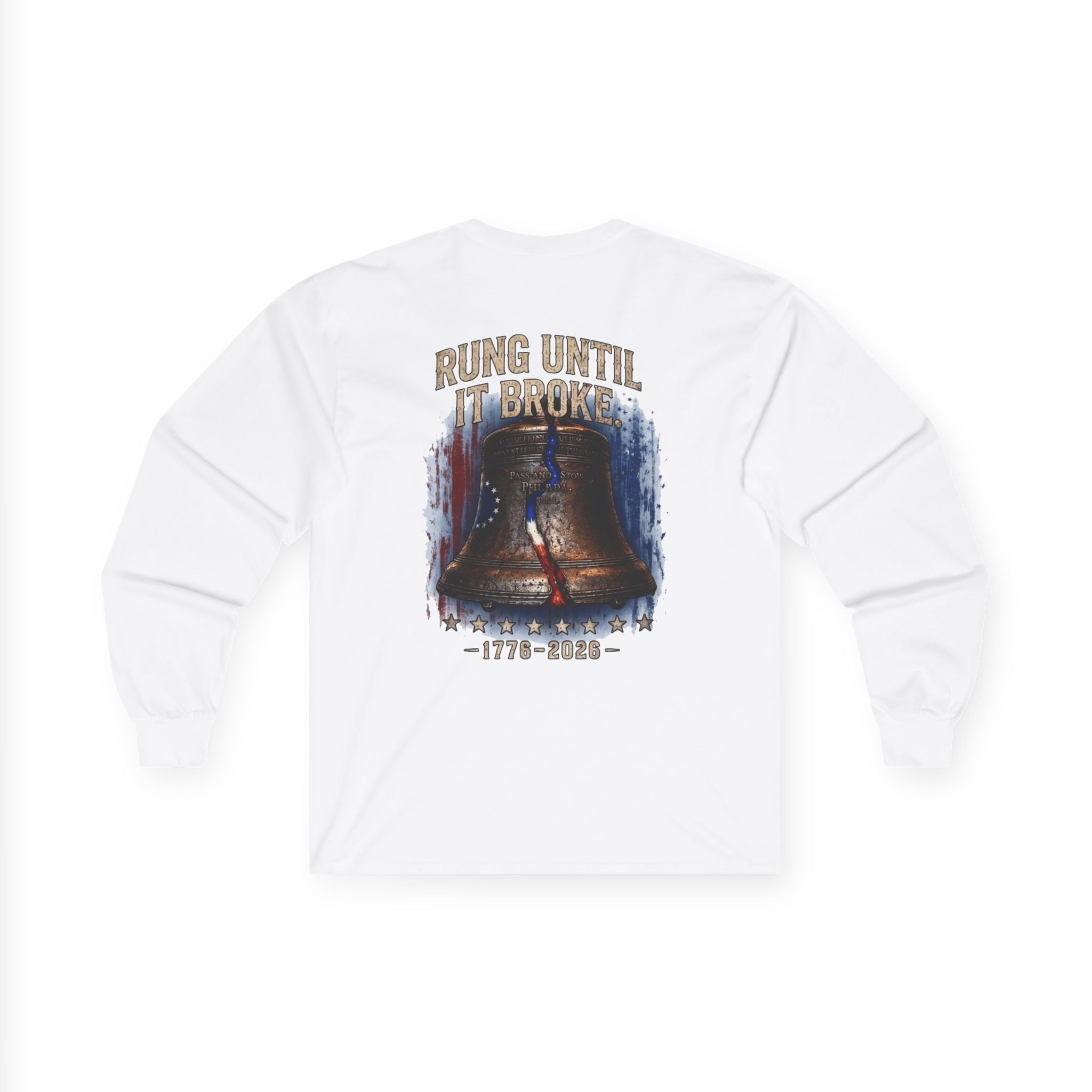 Liberty Bell "Rung Until It Broke" Shirt | 1776 American History Graphic Long Sleeve Tee| Limited Edition