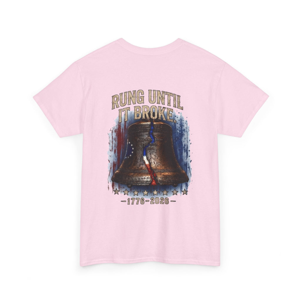 Liberty Bell "Rung Until It Broke" T-Shirt | 250th Anniversary | Limited Edition Patriotic Americana