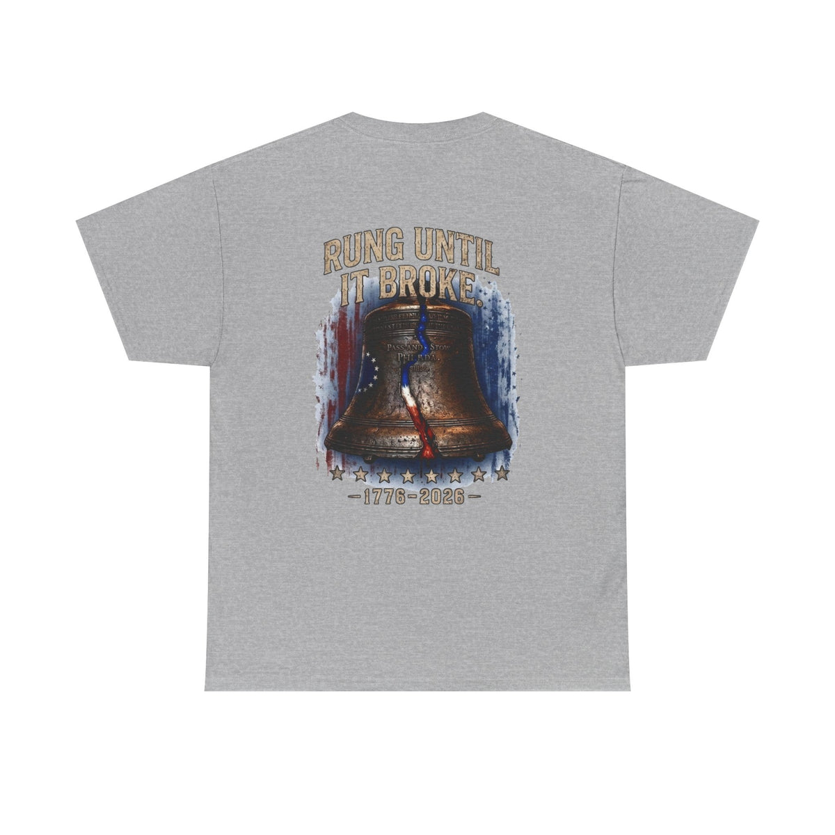 Liberty Bell "Rung Until It Broke" T-Shirt | 250th Anniversary | Limited Edition Patriotic Americana