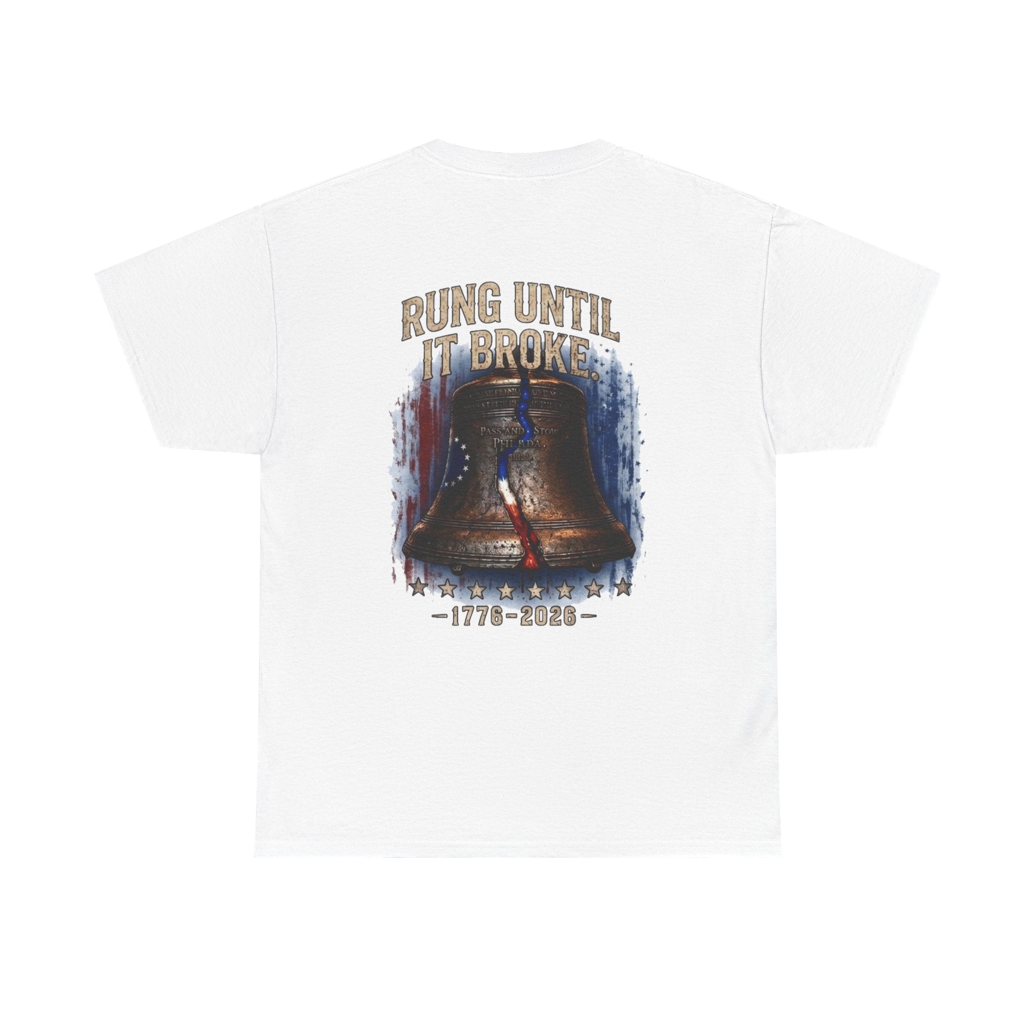 Liberty Bell "Rung Until It Broke" T-Shirt | 250th Anniversary | Limited Edition Patriotic Americana