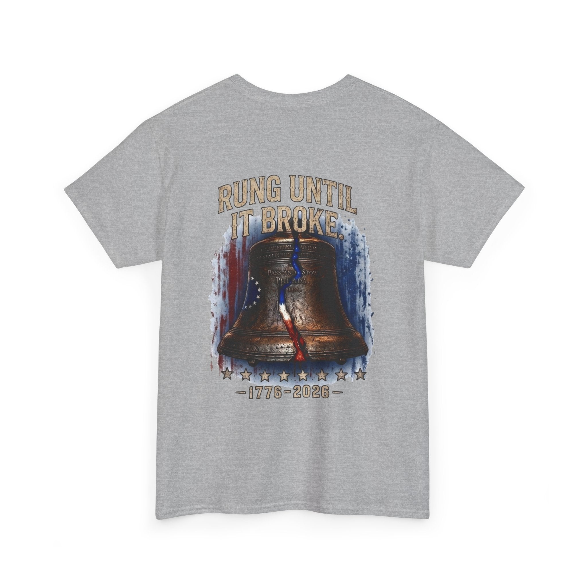 Liberty Bell "Rung Until It Broke" T-Shirt | 250th Anniversary | Limited Edition Patriotic Americana