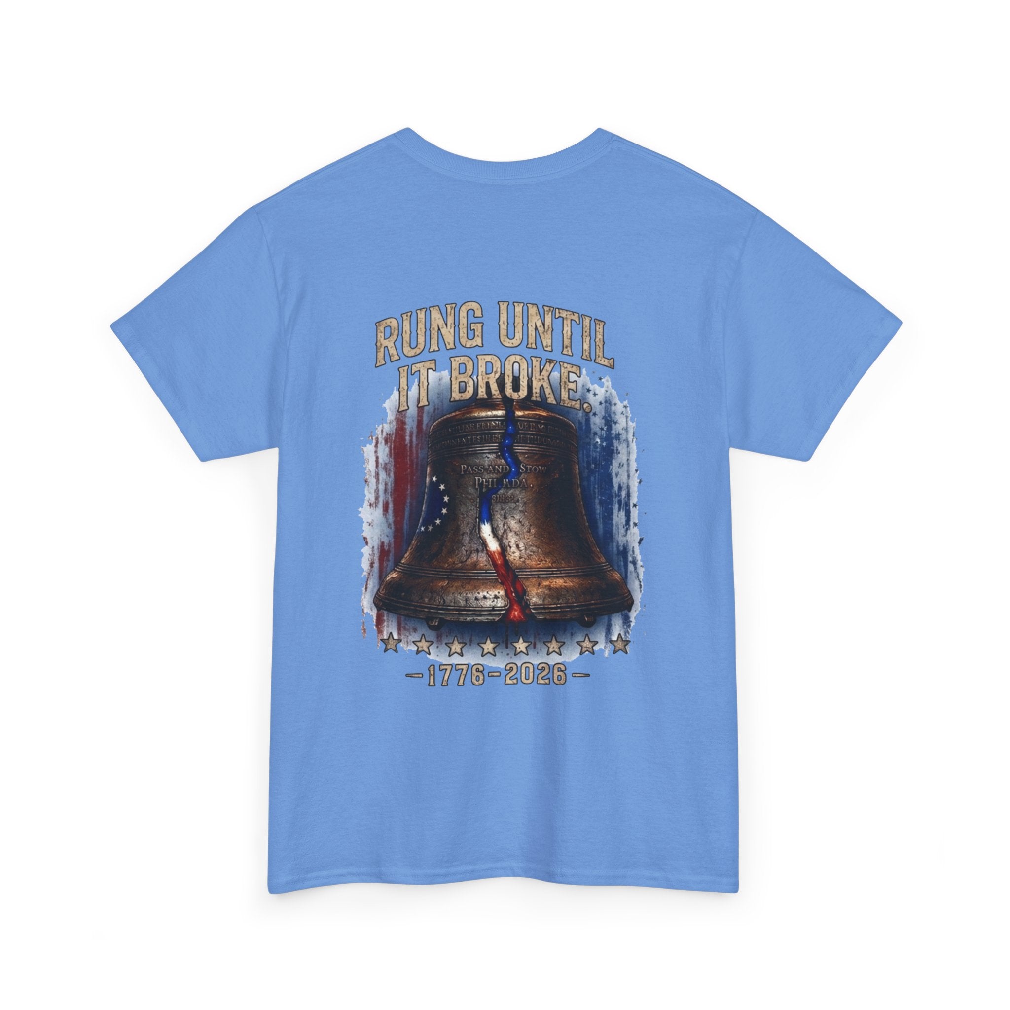 Liberty Bell "Rung Until It Broke" T-Shirt | 250th Anniversary | Limited Edition Patriotic Americana